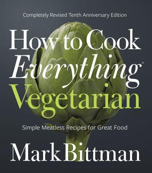 How To Cook Everything Vegetarian: Completely Revised Tenth Anniversary Edition - Hardcover | Diverse Reads