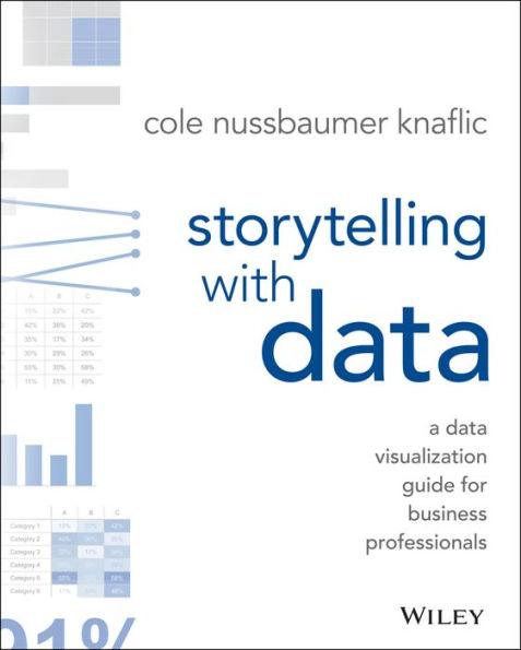Storytelling with Data: A Data Visualization Guide for Business Professionals / Edition 1 - Paperback | Diverse Reads