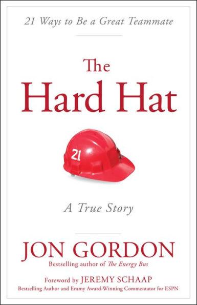 The Hard Hat: 21 Ways to Be a Great Teammate / Edition 1 - Hardcover | Diverse Reads