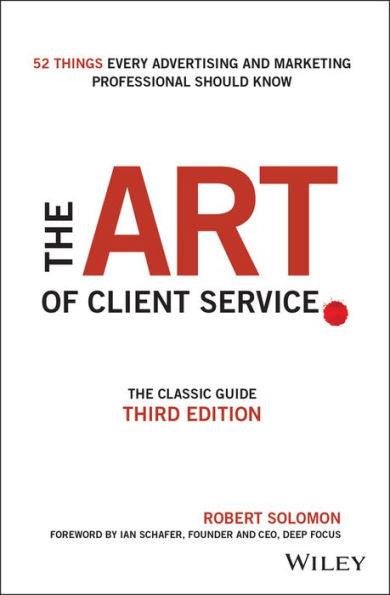 The Art of Client Service: The Classic Guide, Updated for Today's Marketers and Advertisers - Hardcover | Diverse Reads