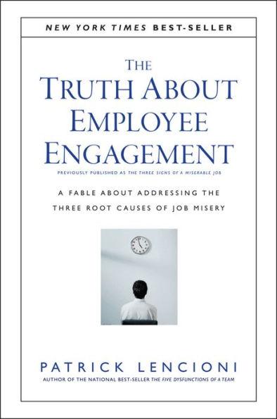 The Truth About Employee Engagement: A Fable About Addressing the Three Root Causes of Job Misery - Hardcover | Diverse Reads