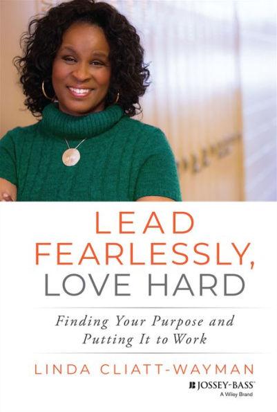 Lead Fearlessly, Love Hard: Finding Your Purpose and Putting It to Work - Hardcover | Diverse Reads