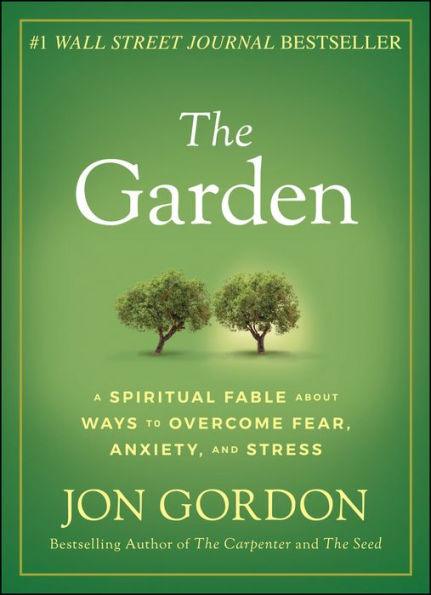 The Garden: A Spiritual Fable About Ways to Overcome Fear, Anxiety, and Stress - Hardcover | Diverse Reads