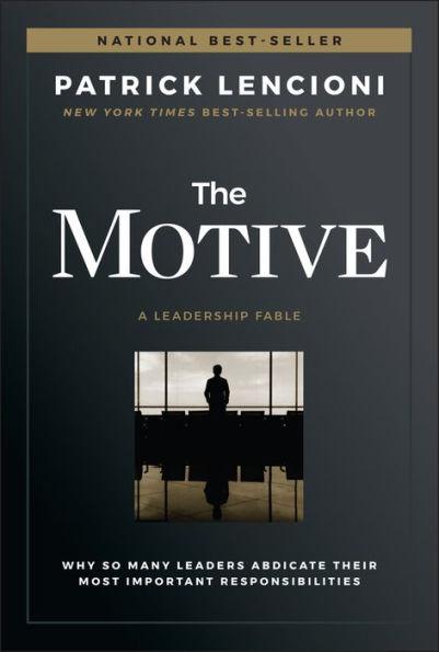 The Motive: Why So Many Leaders Abdicate Their Most Important Responsibilities - Hardcover | Diverse Reads