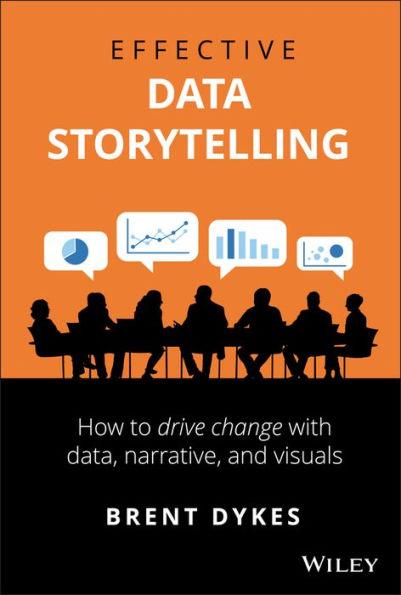 Effective Data Storytelling: How to Drive Change with Data, Narrative and Visuals - Hardcover | Diverse Reads