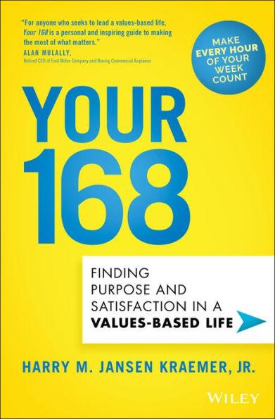 Your 168: Finding Purpose and Satisfaction in a Values-Based Life - Hardcover | Diverse Reads