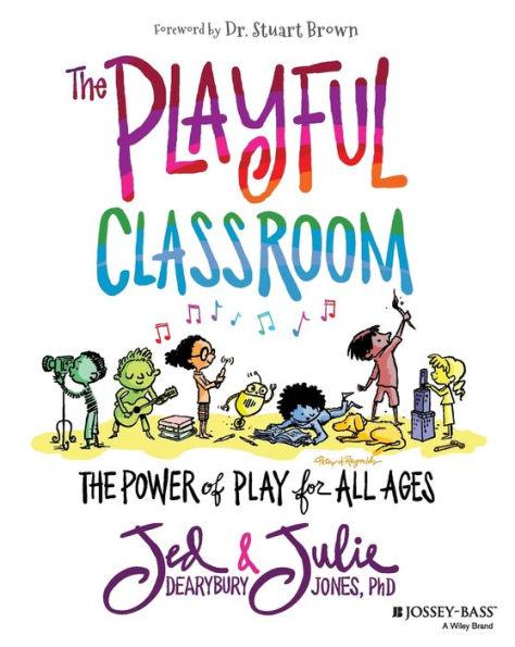 The Playful Classroom: The Power of Play for All Ages - Paperback | Diverse Reads