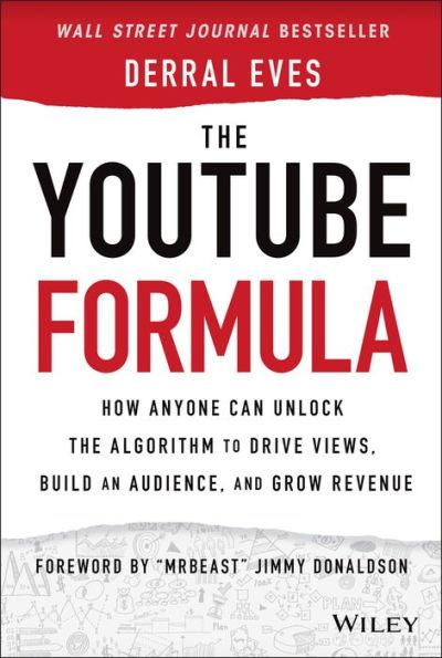 The YouTube Formula: How Anyone Can Unlock the Algorithm to Drive Views, Build an Audience, and Grow Revenue - Hardcover | Diverse Reads