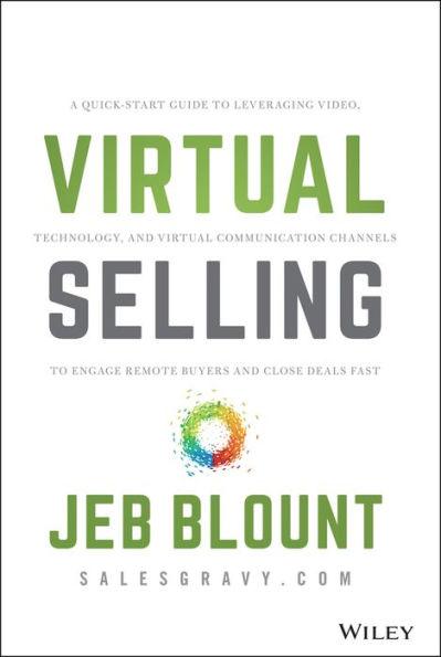 Virtual Selling: A Quick-Start Guide to Leveraging Video, Technology, and Virtual Communication Channels to Engage Remote Buyers and Close Deals Fast - Hardcover | Diverse Reads