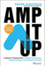 Amp It Up: Leading for Hypergrowth by Raising Expectations, Increasing Urgency, and Elevating Intensity - Hardcover | Diverse Reads