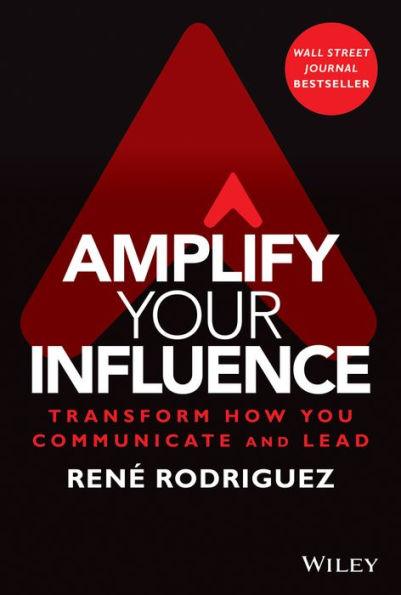 Amplify Your Influence: Transform How You Communicate and Lead - Hardcover | Diverse Reads