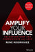 Amplify Your Influence: Transform How You Communicate and Lead - Hardcover | Diverse Reads