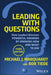Leading with Questions: How Leaders Find the Right Solutions By Knowing What To Ask - Hardcover | Diverse Reads
