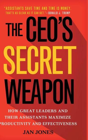 The CEO's Secret Weapon: How Great Leaders and Their Assistants Maximize Productivity and Effectiveness - Hardcover | Diverse Reads