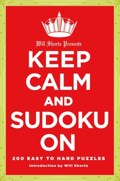 Will Shortz Presents Keep Calm and Sudoku On: 200 Easy to Hard Puzzles - Paperback | Diverse Reads