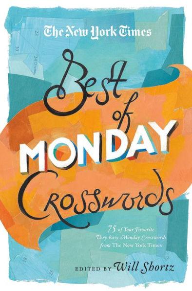The New York Times Best of Monday Crosswords: 75 of Your Favorite Very Easy Monday Crosswords from The New York Times - Paperback | Diverse Reads