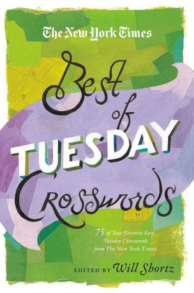 The New York Times Best of Tuesday Crosswords: 75 of Your Favorite Easy Tuesday Crosswords from The New York Times - Paperback | Diverse Reads