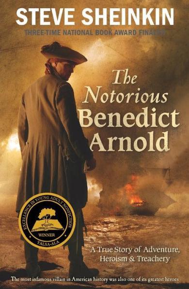 The Notorious Benedict Arnold: A True Story of Adventure, Heroism & Treachery - Paperback | Diverse Reads