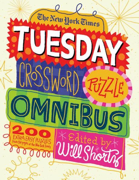 The New York Times Tuesday Crossword Puzzle Omnibus: 200 Easy Puzzles from the Pages of The New York Times - Paperback | Diverse Reads