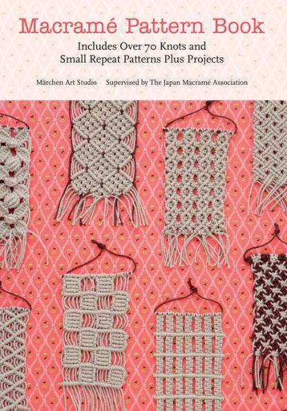 Macrame Pattern Book: Includes Over 70 Knots and Small Repeat Patterns Plus Projects - Paperback | Diverse Reads