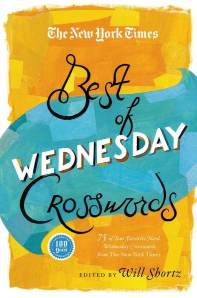 The New York Times Best of Wednesday Crosswords: 75 of Your Favorite Medium-Level Wednesday Crosswords from The New York Times - Paperback | Diverse Reads