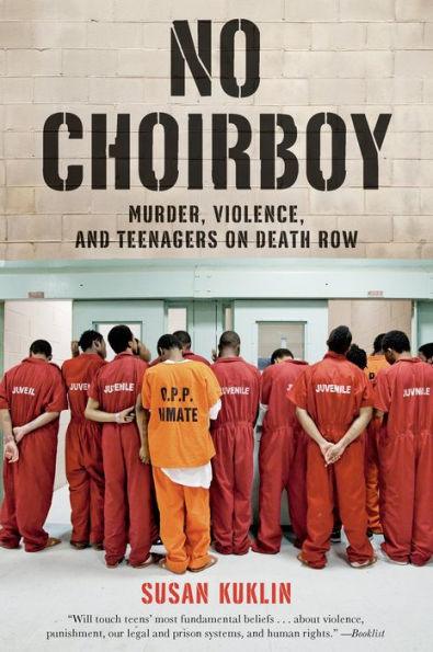 No Choirboy: Murder, Violence, and Teenagers on Death Row - Paperback | Diverse Reads