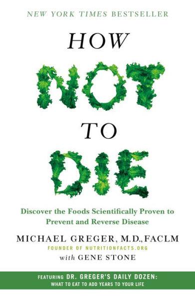 How Not to Die: Discover the Foods Scientifically Proven to Prevent and Reverse Disease - Hardcover | Diverse Reads