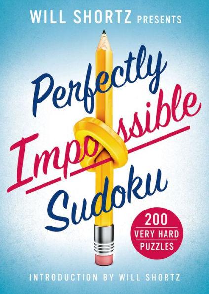 Will Shortz Presents Perfectly Impossible Sudoku: 200 Very Hard Puzzles - Paperback | Diverse Reads