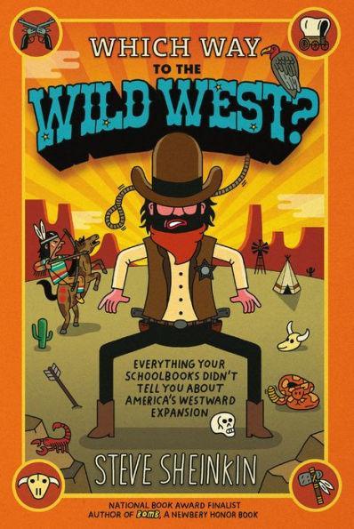 Which Way to the Wild West?: Everything Your Schoolbooks Didn't Tell You About Westward Expansion - Paperback(Reissue) | Diverse Reads