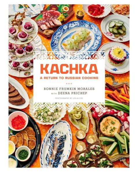 Kachka: A Return to Russian Cooking - Hardcover | Diverse Reads