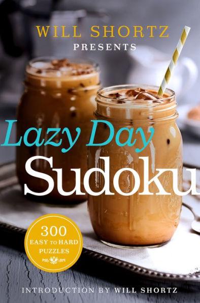 Will Shortz Presents Lazy Day Sudoku: 300 Easy to Hard Puzzles - Paperback | Diverse Reads