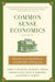 Common Sense Economics: What Everyone Should Know About Wealth and Prosperity - Hardcover | Diverse Reads