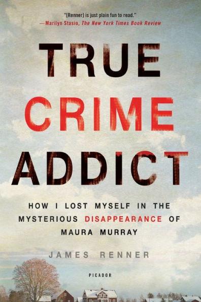 True Crime Addict: How I Lost Myself in the Mysterious Disappearance of Maura Murray - Paperback | Diverse Reads