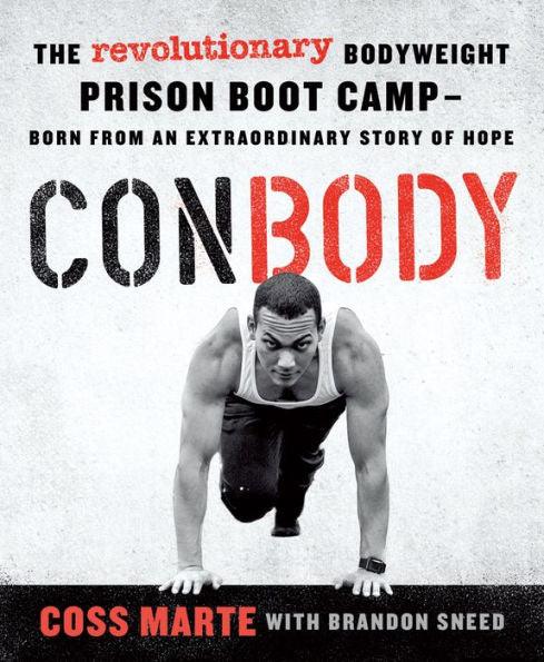 ConBody: The Revolutionary Bodyweight Prison Boot Camp, Born from an Extraordinary Story of Hope - Paperback | Diverse Reads
