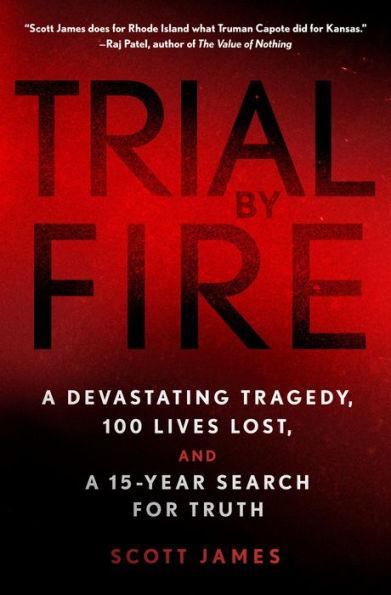 Trial by Fire: A Devastating Tragedy, 100 Lives Lost, and a 15-Year Search for Truth - Hardcover | Diverse Reads