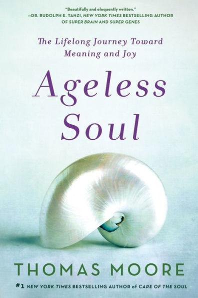 Ageless Soul: The Lifelong Journey Toward Meaning and Joy - Paperback | Diverse Reads