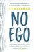 No Ego: How Leaders Can Cut the Cost of Workplace Drama, End Entitlement, and Drive Big Results - Hardcover | Diverse Reads