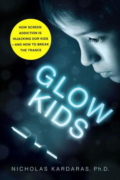 Glow Kids: How Screen Addiction Is Hijacking Our Kids - and How to Break the Trance - Paperback | Diverse Reads