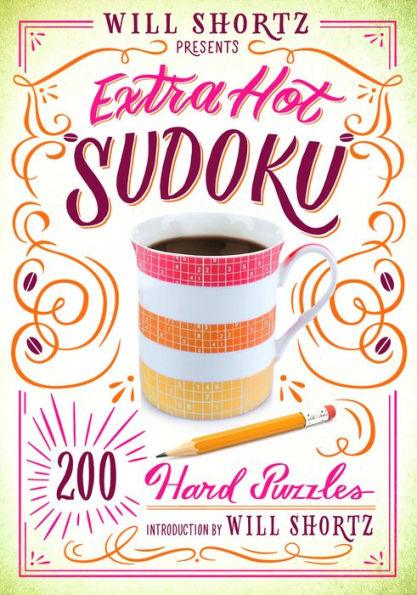 Will Shortz Presents Extra Hot Sudoku: 200 Hard Puzzles: Hard Sudoku Volume 1 - Paperback | Diverse Reads