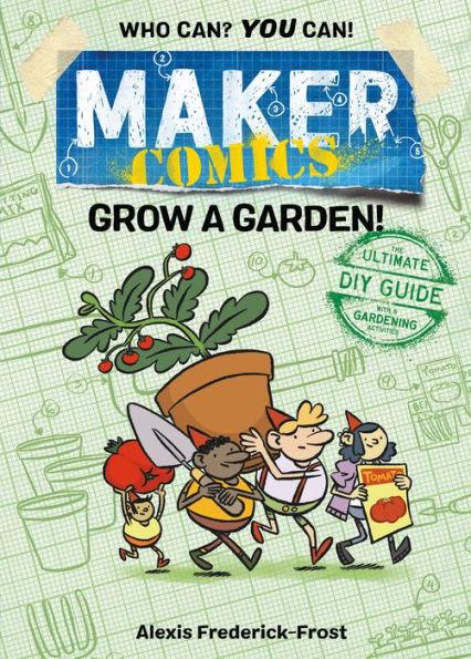 Grow a Garden! (Maker Comics Series) - Paperback | Diverse Reads