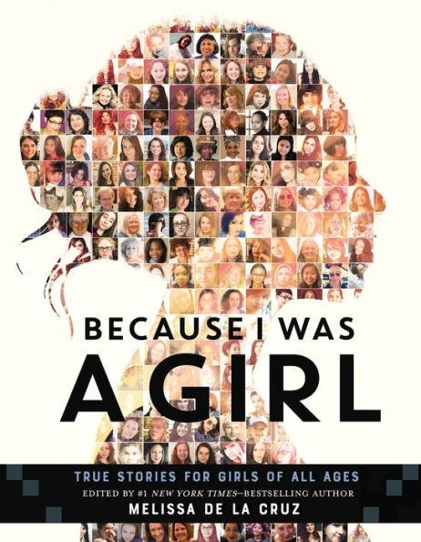 Because I Was a Girl: True Stories for Girls of All Ages - Hardcover | Diverse Reads