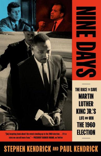 Nine Days: The Race to Save Martin Luther King Jr.'s Life and Win the 1960 Election - Paperback | Diverse Reads
