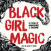 Black Girl Magic: A Poem - Hardcover | Diverse Reads