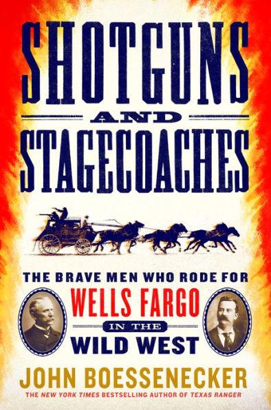 Shotguns and Stagecoaches: The Brave Men Who Rode for Wells Fargo in the Wild West - Paperback | Diverse Reads