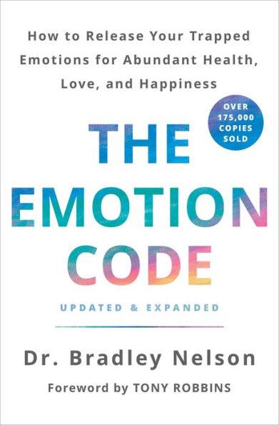 The Emotion Code: How to Release Your Trapped Emotions for Abundant Health, Love, and Happiness (Updated and Expanded Edition) - Hardcover | Diverse Reads