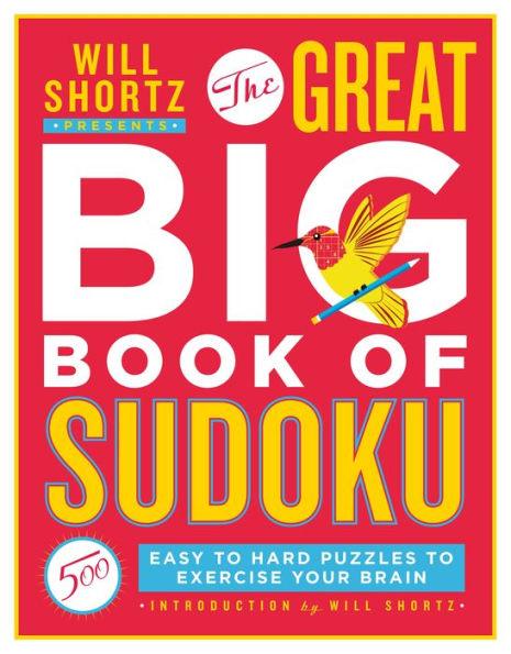 Will Shortz Presents The Great Big Book of Sudoku Volume 1: 500 Easy to Hard Puzzles to Exercise Your Brain - Paperback | Diverse Reads