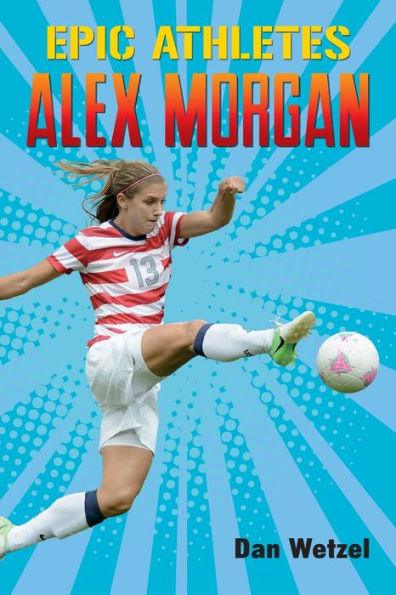 Alex Morgan (Epic Athletes Series #2) - Paperback | Diverse Reads