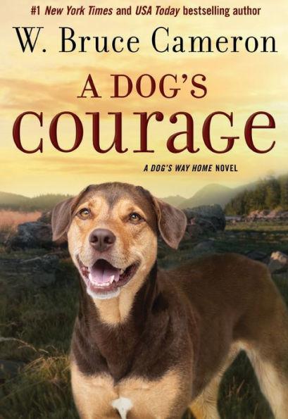 A Dog's Courage: A Dog's Way Home Novel - Paperback | Diverse Reads