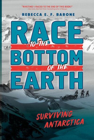 Race to the Bottom of the Earth: Surviving Antarctica - Hardcover | Diverse Reads