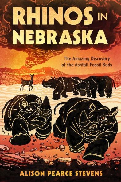 Rhinos in Nebraska: The Amazing Discovery of the Ashfall Fossil Beds - Hardcover | Diverse Reads